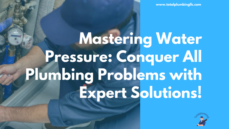 Mastering Water Pressure and Conquer all Plumbing Problems